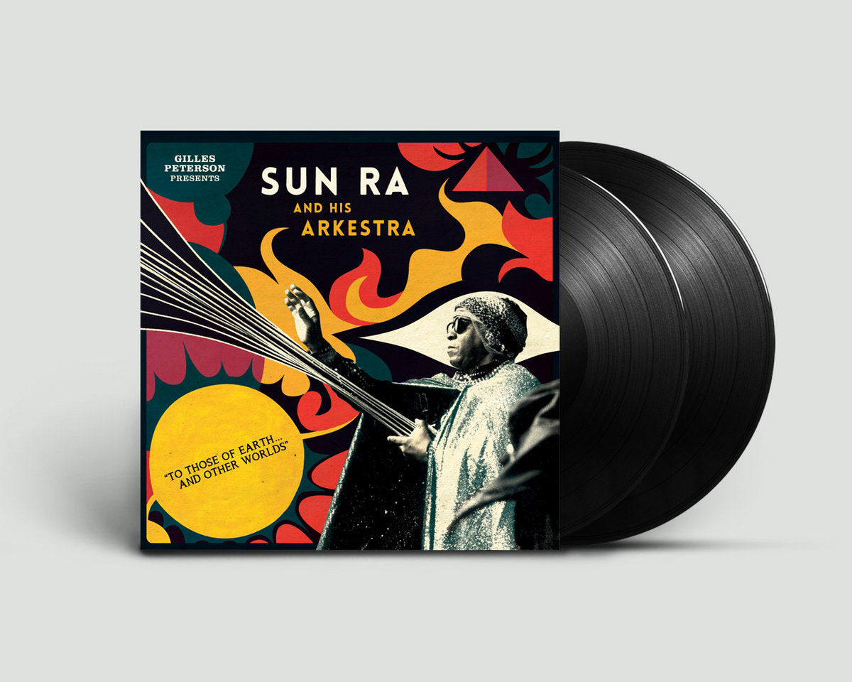 Gilles Peterson Presents Sun Ra And His Arkestra - To Those Of Earth... And Other Worlds