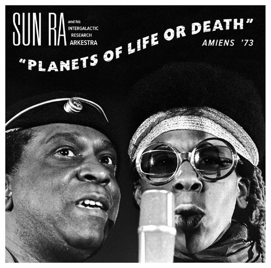 Sun Ra And His Intergalactic Research Arkestra - Planets Of Life Or Death: Amiens ’73