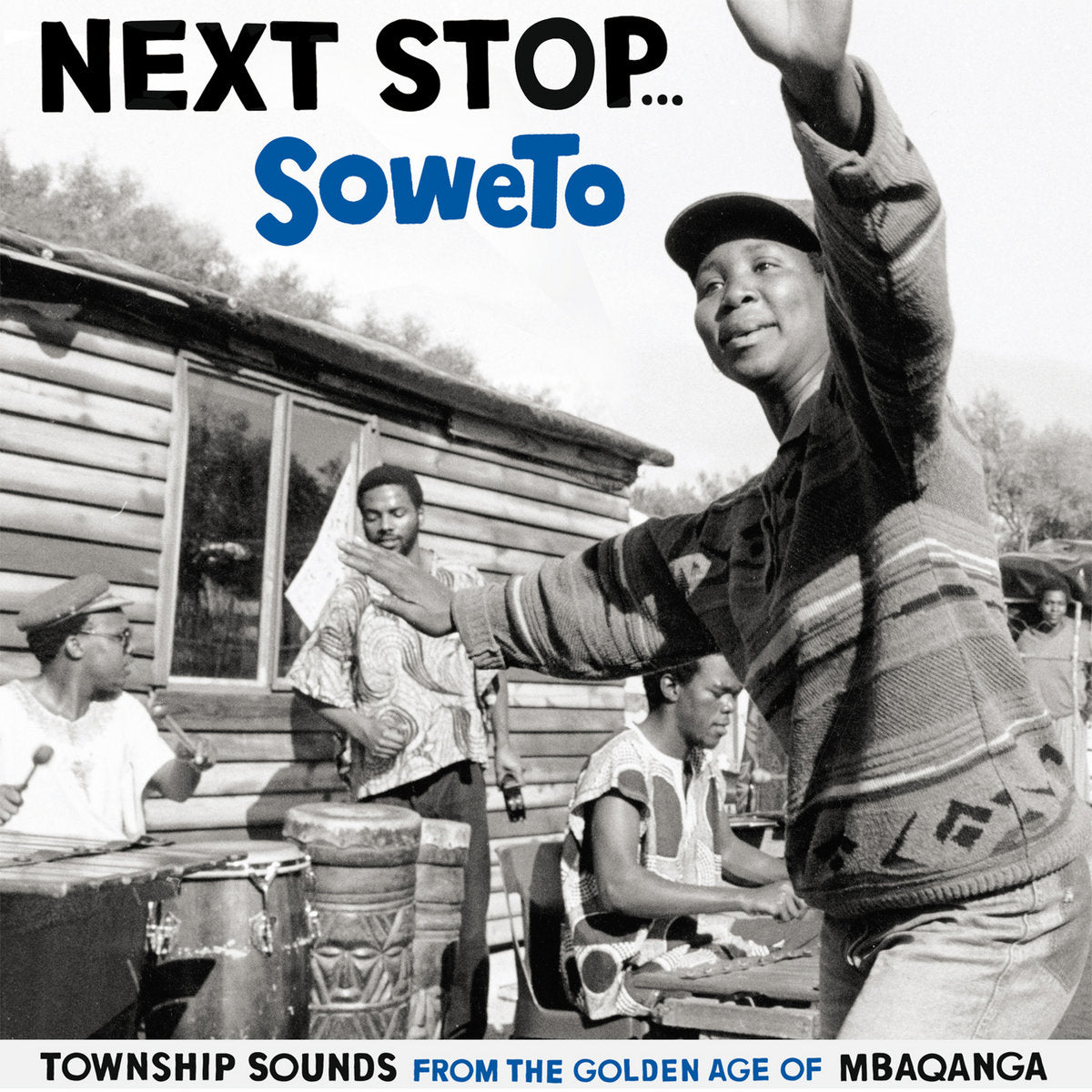 Various Artists - Next Stop ... Soweto Vol. 1 - Township Sounds From The Golden Age Of Mbaqangwa
