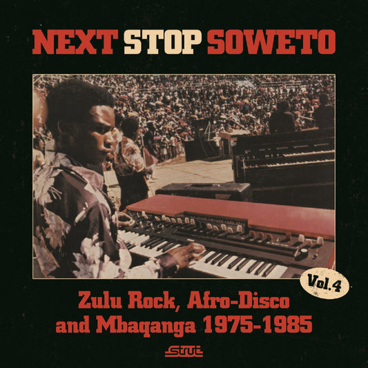 Various Artists - Next Stop Soweto 4: Zulu Rock, Afro-Disco & Mbaqanga 1975-1985