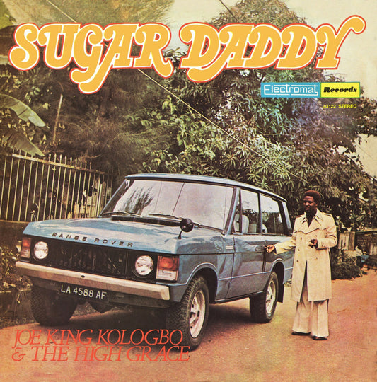 Joe King Kologbo & The High Grace - Sugar Daddy